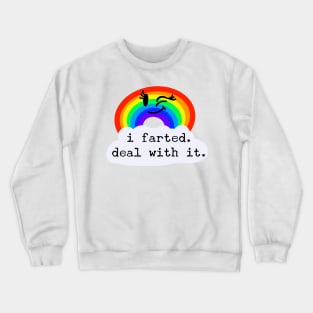 I Farted. Deal with it. / Fumisteries Crewneck Sweatshirt